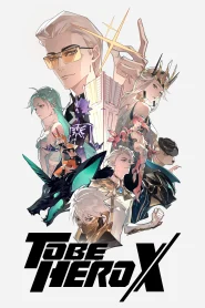 جميع حلقات انمي To Be Hero X مترجمة اونلاين تحميل مباشر